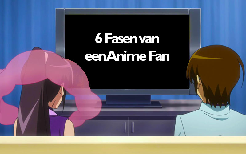 6 Fasen van een Anime Fan: in welke zit jij?