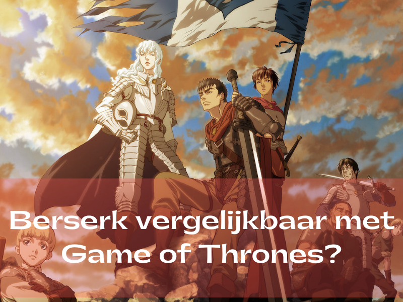 Is Berserk te vergelijken met Game of Thrones?