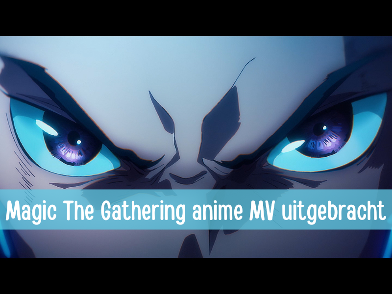 Magic The Gathering anime music video uitgebracht