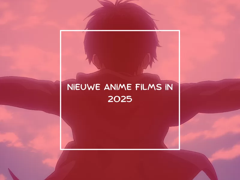 4 spannende nieuwe anime films in 2025